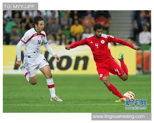 巴林与伊朗足球对决竞彩分析及赛前预测详解 巴林与伊朗足球对决竞彩分析及赛前预测详解