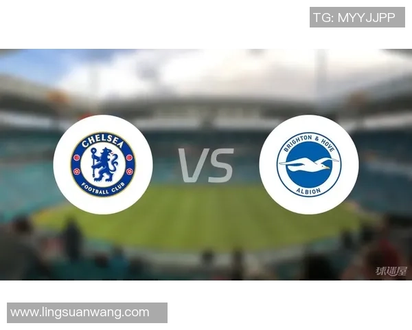 切尔西与布莱顿的激战即将上演球迷期待精彩对决